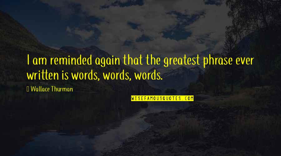 Zrazu Receptas Quotes By Wallace Thurman: I am reminded again that the greatest phrase