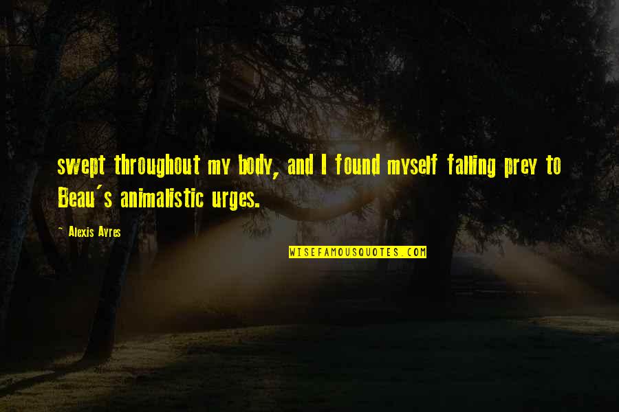 Zrebar Lake Quotes By Alexis Ayres: swept throughout my body, and I found myself