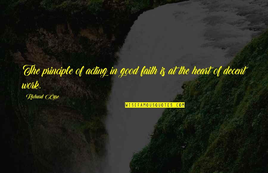 Zrele Zeny Quotes By Richard Eyre: The principle of acting in good faith is