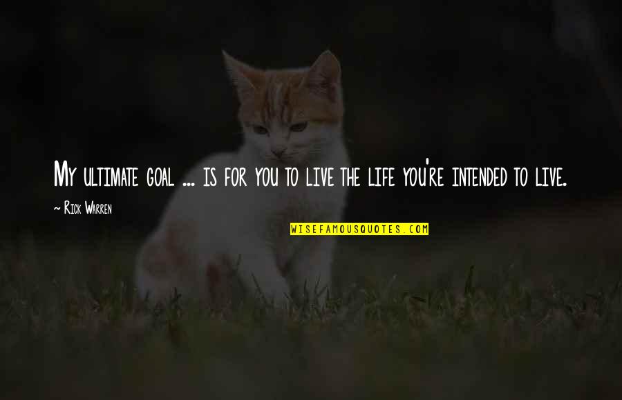 Zrittx Quotes By Rick Warren: My ultimate goal ... is for you to