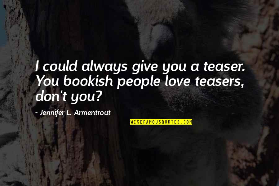 Zrnic Light Quotes By Jennifer L. Armentrout: I could always give you a teaser. You Zrnic Light Quotes By Jennifer L. Armentrout: I could always give you a teaser. You