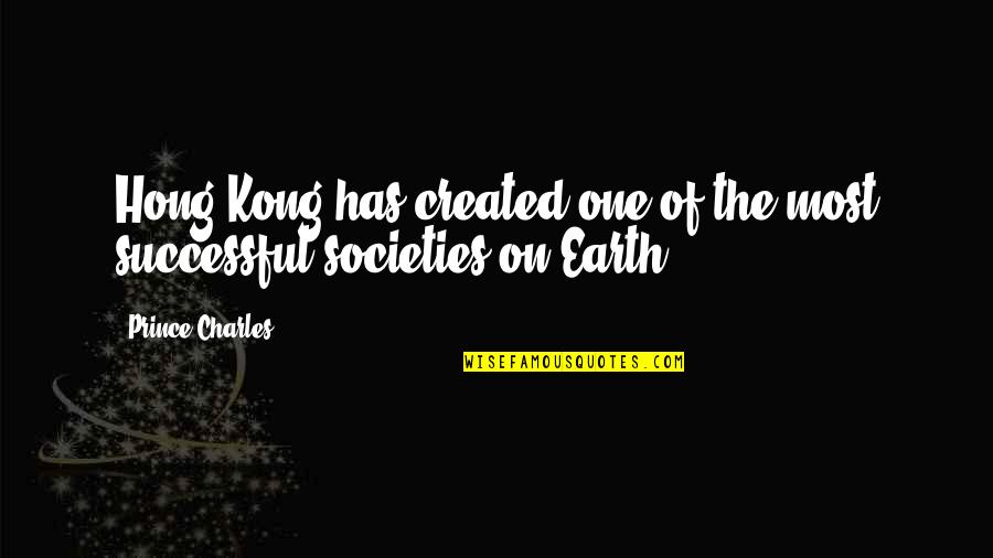 Zs Tvrdonice Quotes By Prince Charles: Hong Kong has created one of the most Zs Tvrdonice Quotes By Prince Charles: Hong Kong has created one of the most