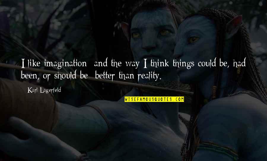 Zsa Zsa Bellagio Quotes By Karl Lagerfeld: I like imagination and the way I think Zsa Zsa Bellagio Quotes By Karl Lagerfeld: I like imagination and the way I think