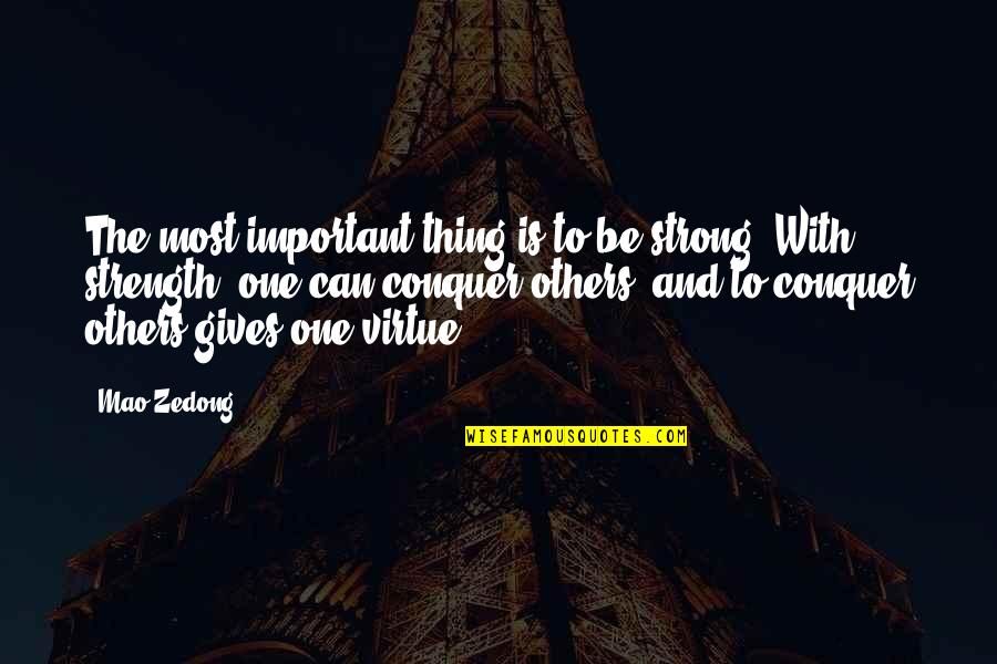 Zsembery L Szl Quotes By Mao Zedong: The most important thing is to be strong. Zsembery L Szl Quotes By Mao Zedong: The most important thing is to be strong.