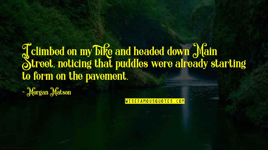 Zsembery Levente Quotes By Morgan Matson: I climbed on my bike and headed down
