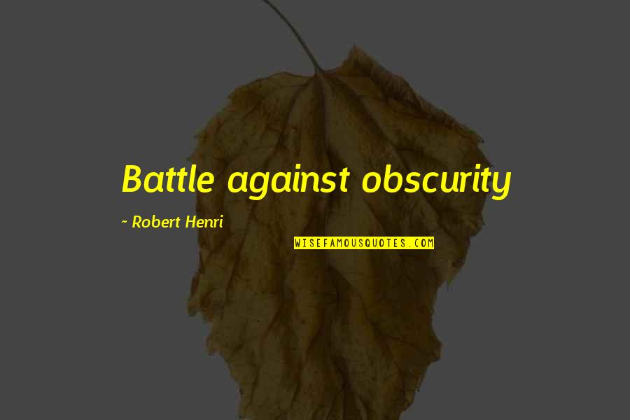 Zsembery Levente Quotes By Robert Henri: Battle against obscurity