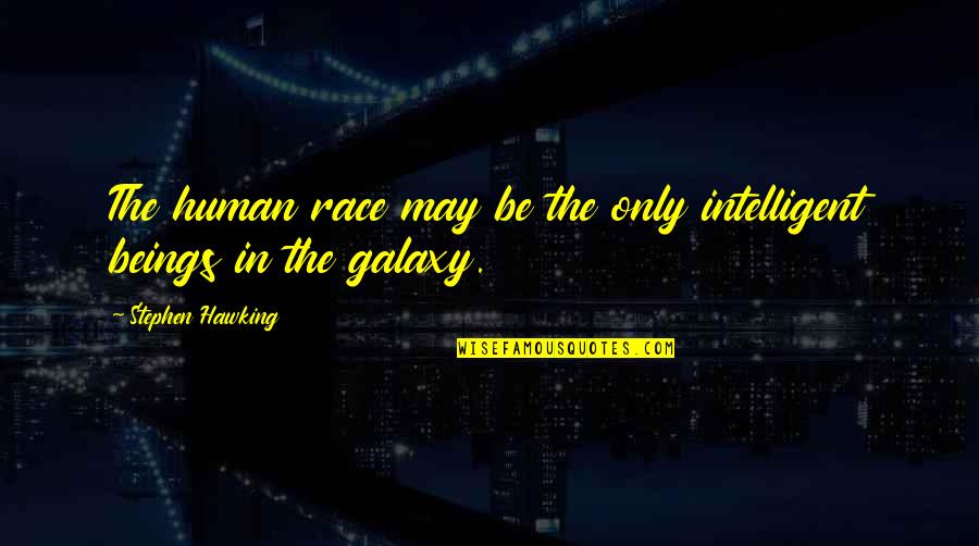 Zsigmondy Palmer Quotes By Stephen Hawking: The human race may be the only intelligent