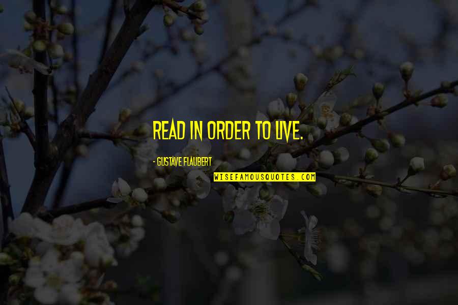 Zsnes Quotes By Gustave Flaubert: Read in order to live. Zsnes Quotes By Gustave Flaubert: Read in order to live.