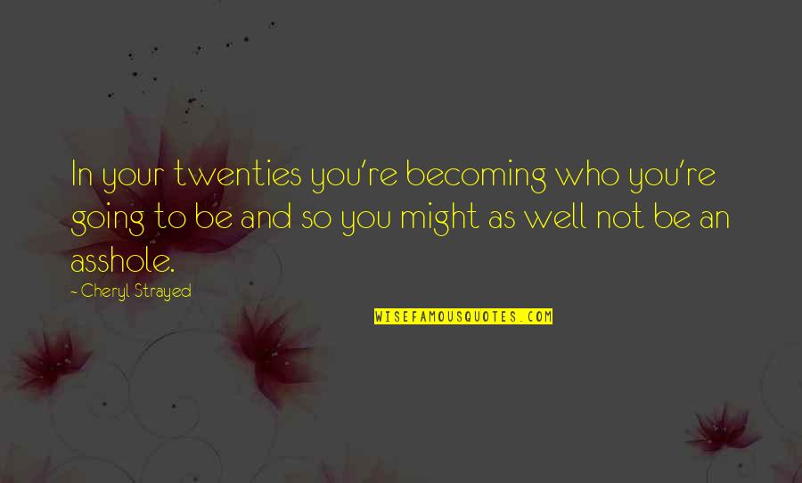 Zsoldos Fanni Quotes By Cheryl Strayed: In your twenties you're becoming who you're going Zsoldos Fanni Quotes By Cheryl Strayed: In your twenties you're becoming who you're going