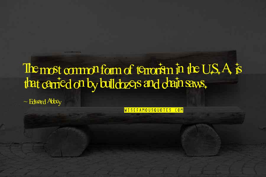 Zsolt Torok Quotes By Edward Abbey: The most common form of terrorism in the Zsolt Torok Quotes By Edward Abbey: The most common form of terrorism in the
