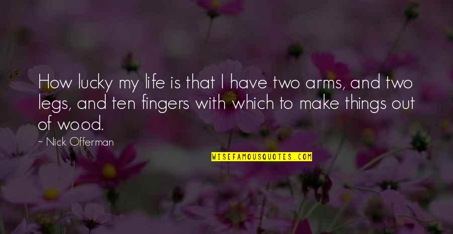 Zsolti Quotes By Nick Offerman: How lucky my life is that I have Zsolti Quotes By Nick Offerman: How lucky my life is that I have