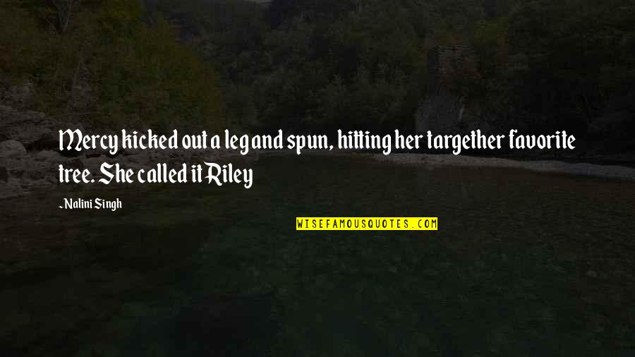 Zsombori Csilla Quotes By Nalini Singh: Mercy kicked out a leg and spun, hitting Zsombori Csilla Quotes By Nalini Singh: Mercy kicked out a leg and spun, hitting