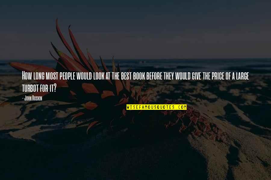 Zthentzu Quotes By John Ruskin: How long most people would look at the Zthentzu Quotes By John Ruskin: How long most people would look at the