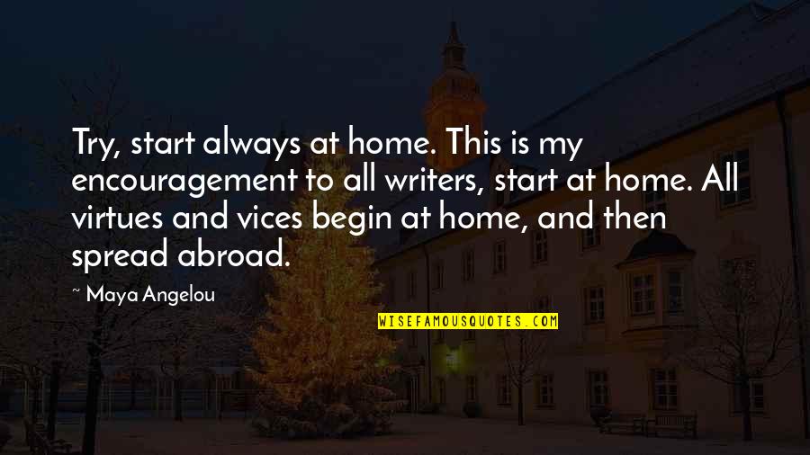 Ztohoven Quotes By Maya Angelou: Try, start always at home. This is my