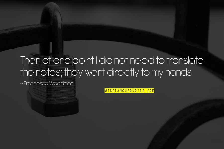 Ztratilo Quotes By Francesca Woodman: Then at one point I did not need Ztratilo Quotes By Francesca Woodman: Then at one point I did not need