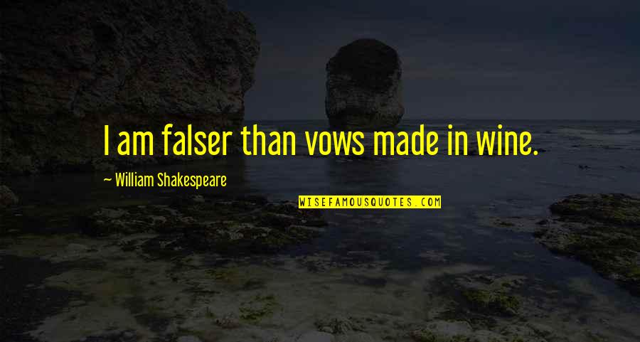 Ztratit Anglicky Quotes By William Shakespeare: I am falser than vows made in wine. Ztratit Anglicky Quotes By William Shakespeare: I am falser than vows made in wine.