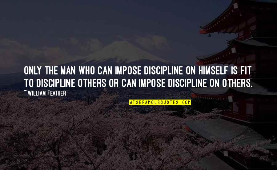 Zubaidi Fish In Arabic Quotes By William Feather: Only the man who can impose discipline on Zubaidi Fish In Arabic Quotes By William Feather: Only the man who can impose discipline on
