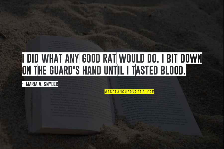 Zubby Michael Quotes By Maria V. Snyder: I did what any good rat would do.