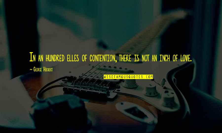 Zubillaga Hunting Quotes By George Herbert: In an hundred elles of contention, there is Zubillaga Hunting Quotes By George Herbert: In an hundred elles of contention, there is