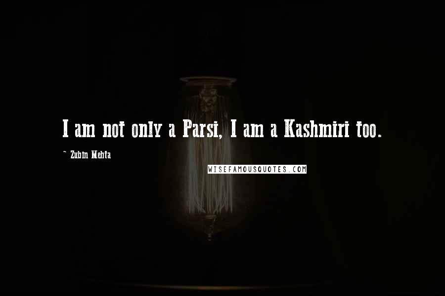 Zubin Mehta quotes: I am not only a Parsi, I am a Kashmiri too.