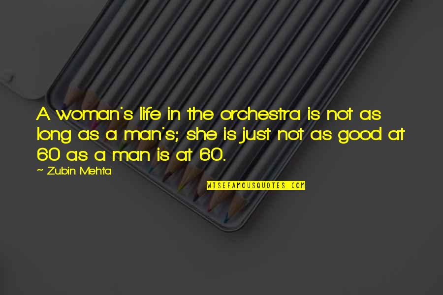 Zubin Mehta Quotes By Zubin Mehta: A woman's life in the orchestra is not