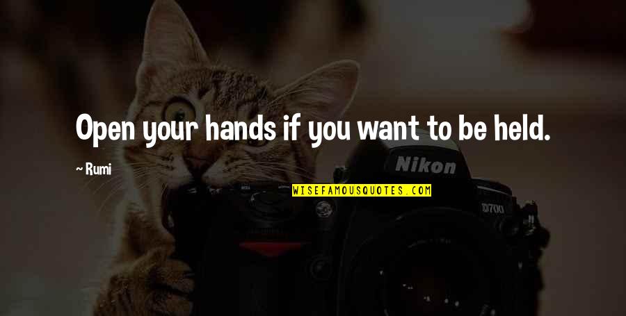 Zubiri Quotes By Rumi: Open your hands if you want to be