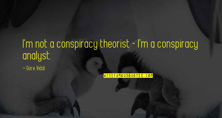 Zuboff Model Quotes By Gore Vidal: I'm not a conspiracy theorist - I'm a