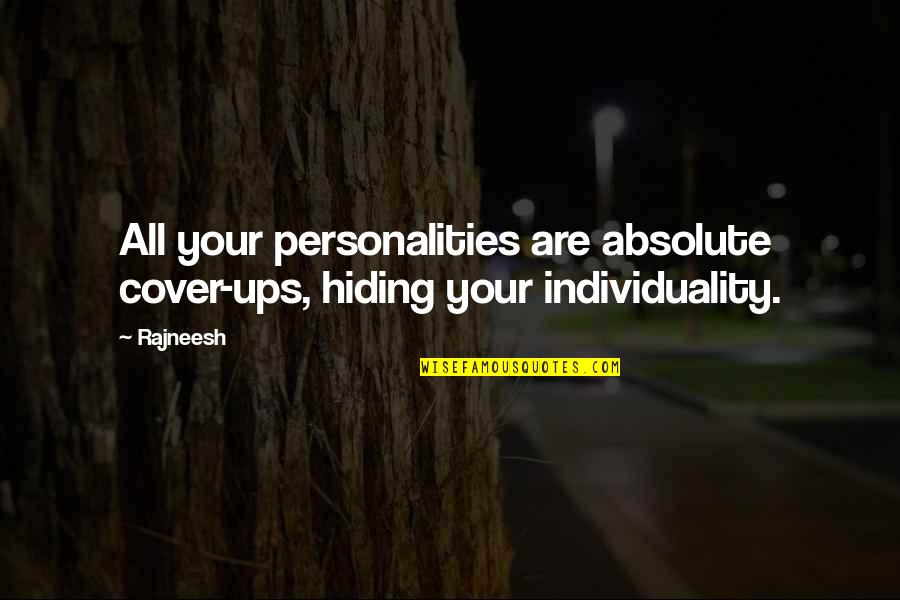 Zubovrtka Quotes By Rajneesh: All your personalities are absolute cover-ups, hiding your