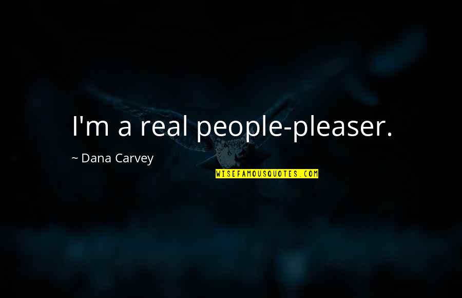 Zubrod Status Quotes By Dana Carvey: I'm a real people-pleaser.