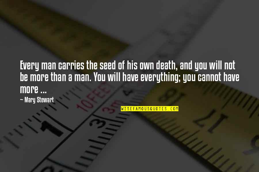 Zuccala Alison Quotes By Mary Stewart: Every man carries the seed of his own
