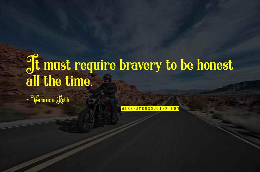 Zuccala Alison Quotes By Veronica Roth: It must require bravery to be honest all Zuccala Alison Quotes By Veronica Roth: It must require bravery to be honest all