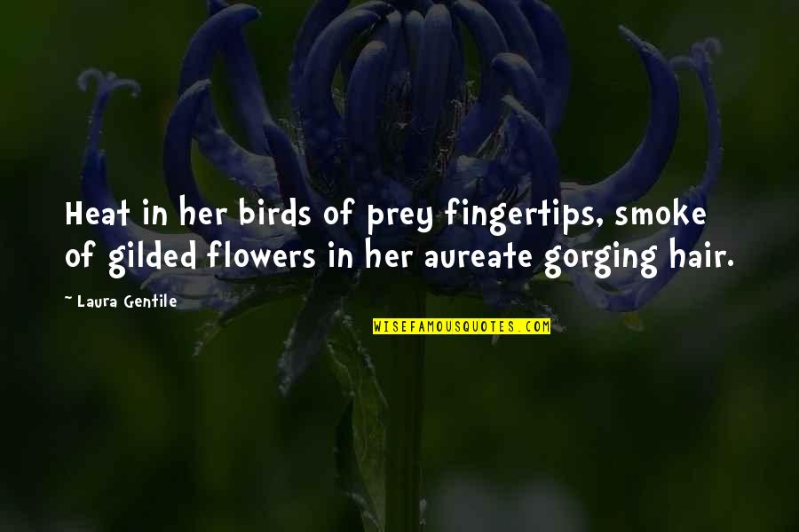 Zuccarellis Plantation Quotes By Laura Gentile: Heat in her birds of prey fingertips, smoke Zuccarellis Plantation Quotes By Laura Gentile: Heat in her birds of prey fingertips, smoke