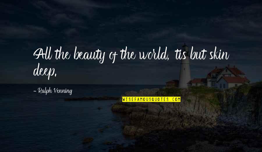 Zuccherini Quotes By Ralph Venning: All the beauty of the world, 'tis but Zuccherini Quotes By Ralph Venning: All the beauty of the world, 'tis but