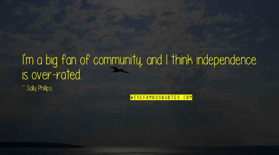 Zuccolillo Quotes By Sally Phillips: I'm a big fan of community, and I Zuccolillo Quotes By Sally Phillips: I'm a big fan of community, and I