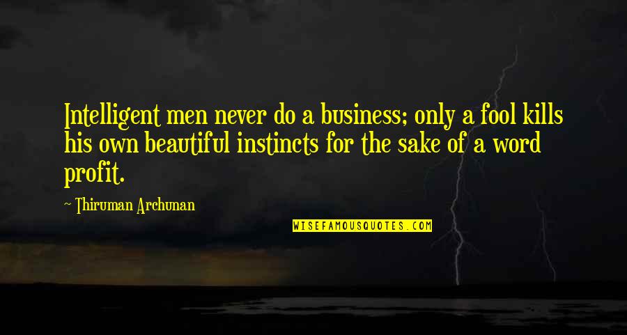 Zuccone Sculpture Quotes By Thiruman Archunan: Intelligent men never do a business; only a Zuccone Sculpture Quotes By Thiruman Archunan: Intelligent men never do a business; only a