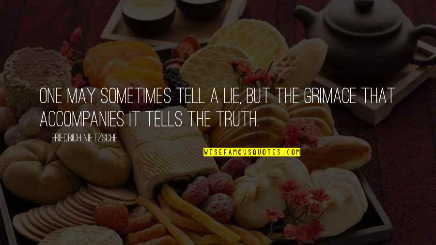 Zuccotti Lung Quotes By Friedrich Nietzsche: One may sometimes tell a lie, but the Zuccotti Lung Quotes By Friedrich Nietzsche: One may sometimes tell a lie, but the