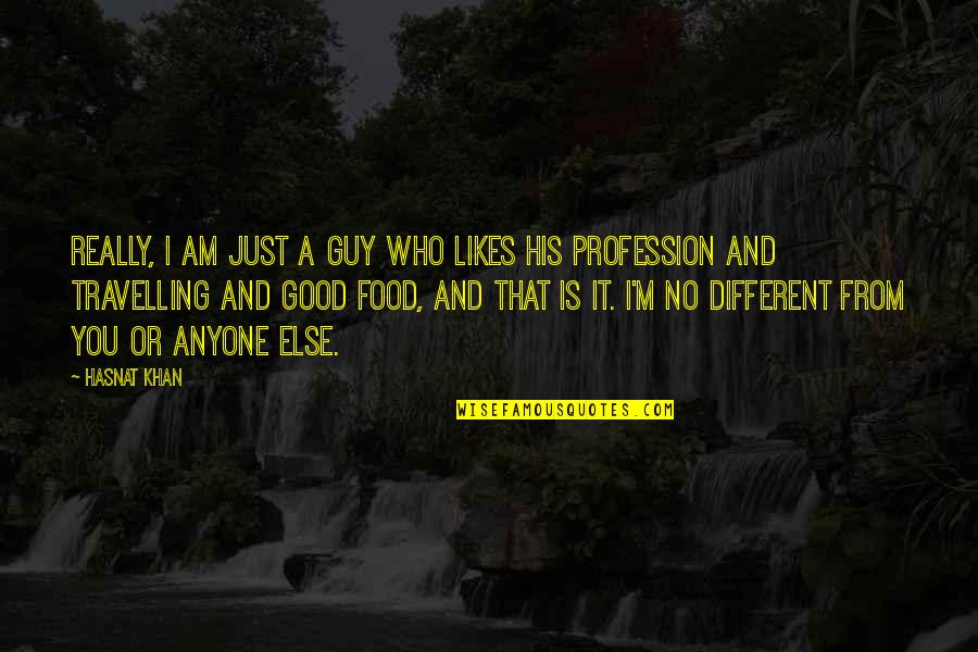 Zuccotti Lung Quotes By Hasnat Khan: Really, I am just a guy who likes Zuccotti Lung Quotes By Hasnat Khan: Really, I am just a guy who likes