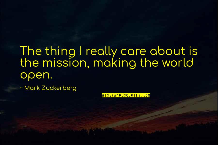 Zuckerberg Quotes By Mark Zuckerberg: The thing I really care about is the