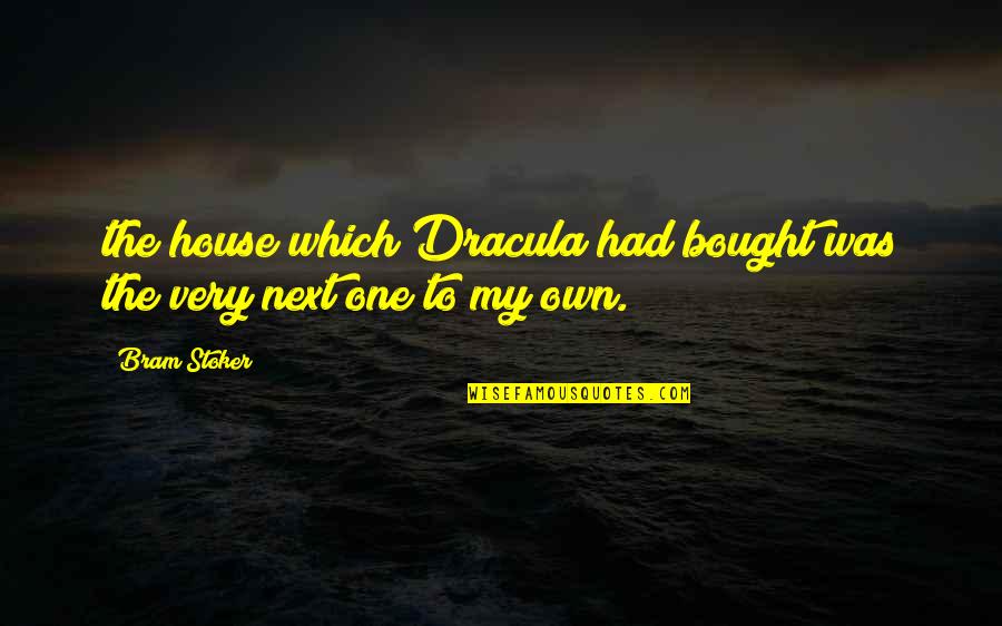 Zuckerbergs Industrial Park Quotes By Bram Stoker: the house which Dracula had bought was the