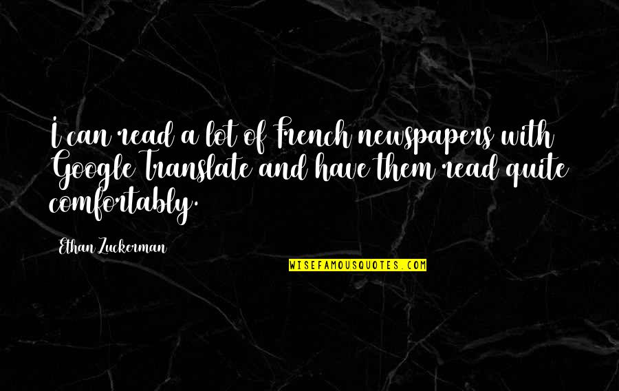 Zuckerman Quotes By Ethan Zuckerman: I can read a lot of French newspapers