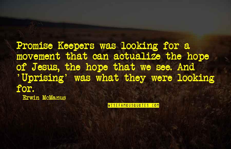 Zueinander Passen Quotes By Erwin McManus: Promise Keepers was looking for a movement that Zueinander Passen Quotes By Erwin McManus: Promise Keepers was looking for a movement that