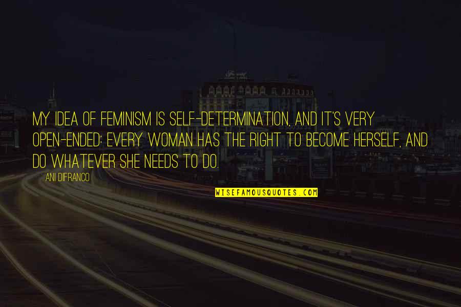 Zuern Cedarburg Quotes By Ani DiFranco: My idea of feminism is self-determination, and it's