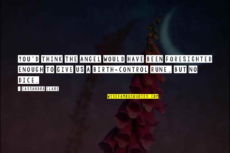 Zugang Zur Quotes By Cassandra Clare: You'd think the Angel would have been foresighted Zugang Zur Quotes By Cassandra Clare: You'd think the Angel would have been foresighted