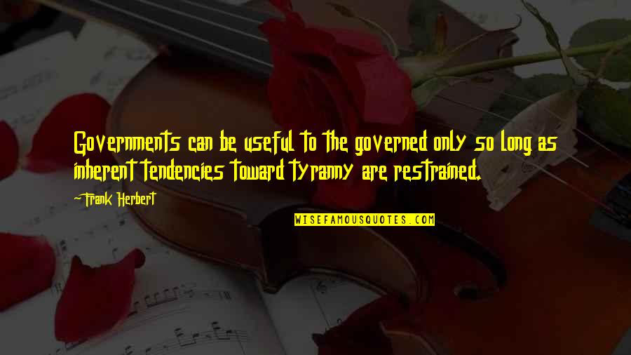 Zugang Zur Quotes By Frank Herbert: Governments can be useful to the governed only Zugang Zur Quotes By Frank Herbert: Governments can be useful to the governed only