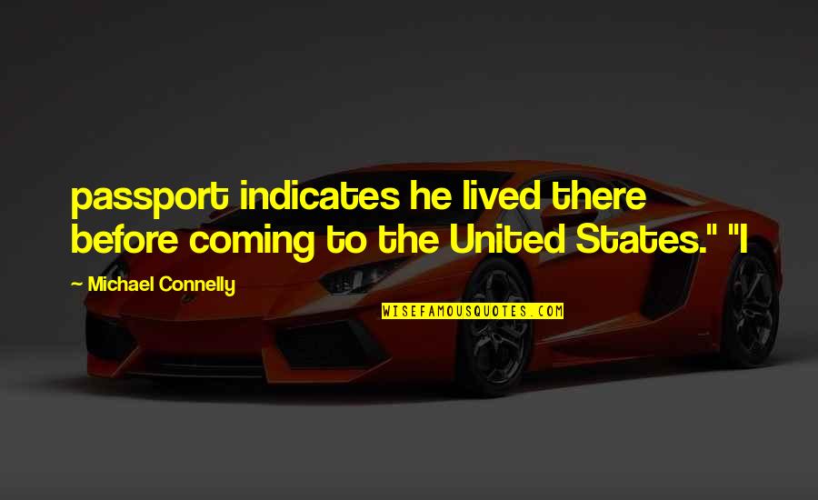Zugefallene Quotes By Michael Connelly: passport indicates he lived there before coming to Zugefallene Quotes By Michael Connelly: passport indicates he lived there before coming to