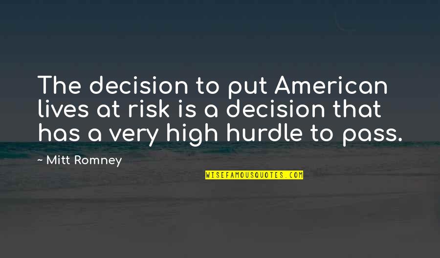 Zugopet Quotes By Mitt Romney: The decision to put American lives at risk Zugopet Quotes By Mitt Romney: The decision to put American lives at risk