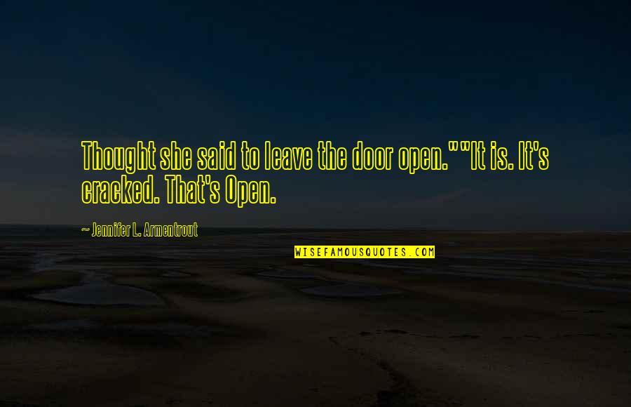 Zuhdi Building Quotes By Jennifer L. Armentrout: Thought she said to leave the door open.""It