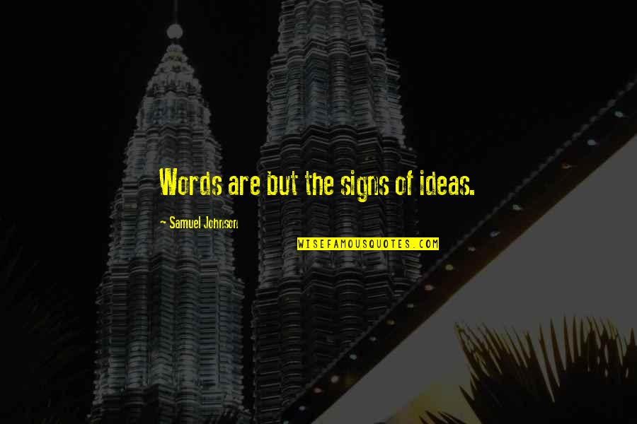 Zuhr Salah Quotes By Samuel Johnson: Words are but the signs of ideas. Zuhr Salah Quotes By Samuel Johnson: Words are but the signs of ideas.
