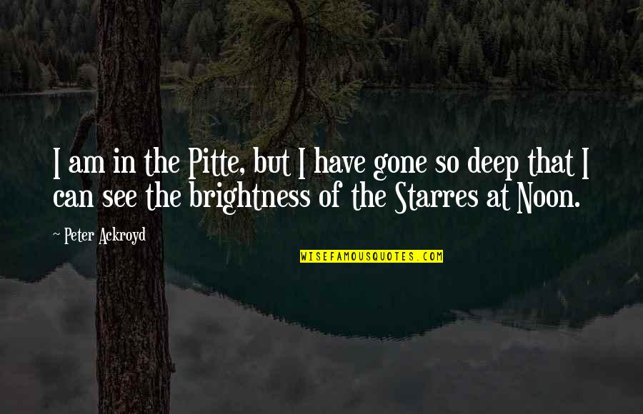 Zuhra Glumac Quotes By Peter Ackroyd: I am in the Pitte, but I have Zuhra Glumac Quotes By Peter Ackroyd: I am in the Pitte, but I have