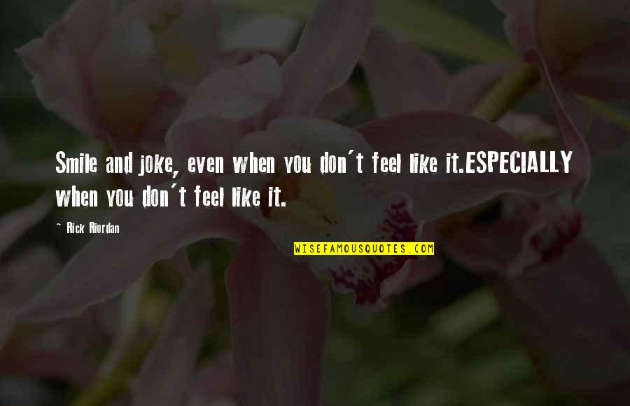 Zuhra Selmanovic Quotes By Rick Riordan: Smile and joke, even when you don't feel
